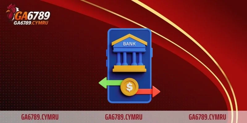 Nạp tiền GA6789 – Trải nghiệm giao dịch an toàn và tiện lợi